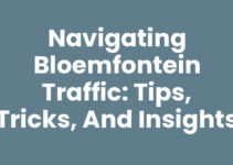 Navigating Bloemfontein Traffic: Tips, Tricks, and Insights