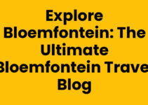 Explore Bloemfontein: The Ultimate Bloemfontein Travel Blog