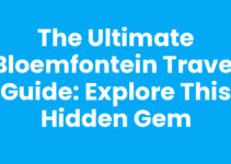 The Ultimate Bloemfontein Travel Guide: Explore This Hidden Gem
