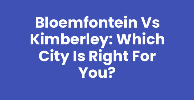 Comparison of Bloemfontein vs Kimberley cities in South Africa