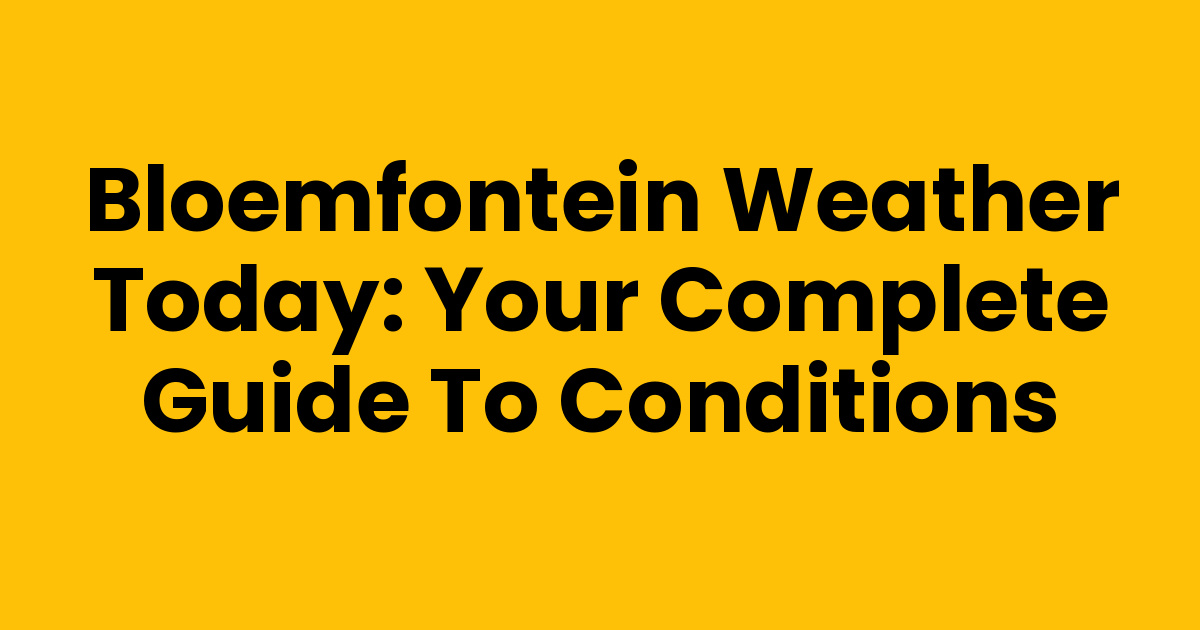 WHAT IS THE TEMPERATURE IN BLOEMFONTEIN TODAY visual data 2