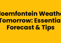 Bloemfontein Weather Tomorrow: Essential Forecast & Tips