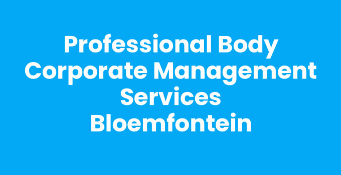 Body corporate management services Bloemfontein overview