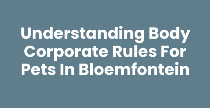Body corporate rules for pets in Bloemfontein guidelines