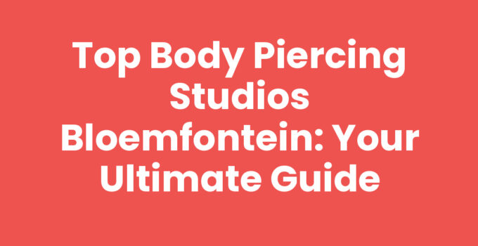 Body piercing studios Bloemfontein showcasing piercing options