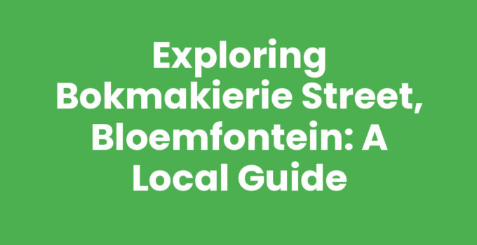 Exploring Bokmakierie Street, Bloemfontein: A Local Guide