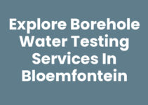 Explore Borehole Water Testing Services in Bloemfontein