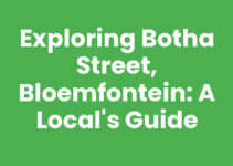 Exploring Botha Street, Bloemfontein: A Local’s Guide
