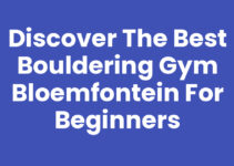 Discover the Best Bouldering Gym Bloemfontein for Beginners