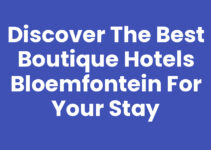Discover the Best Boutique Hotels Bloemfontein for Your Stay