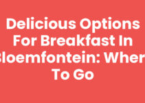 Delicious Options for Breakfast in Bloemfontein: Where to Go Delicious Options for Breakfast in Bloemfontein: Where to Go