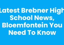 Latest Brebner High School News, Bloemfontein You Need to Know