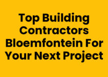 Top Building Contractors Bloemfontein for Your Next Project