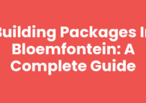 Building Packages in Bloemfontein: A Complete Guide