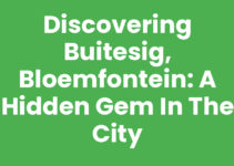 Discovering Buitesig, Bloemfontein: A Hidden Gem in the City