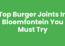 Top Burger Joints in Bloemfontein You Must Try Top Burger Joints in Bloemfontein You Must Try