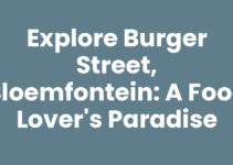 Explore Burger Street, Bloemfontein: A Food Lover’s Paradise Explore Burger Street, Bloemfontein: A Food Lover’s Paradise