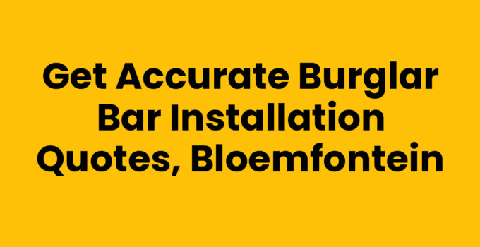 Burglar bar installation quotes in Bloemfontein for home security.