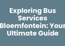 Exploring Bus Services Bloemfontein: Your Ultimate Guide