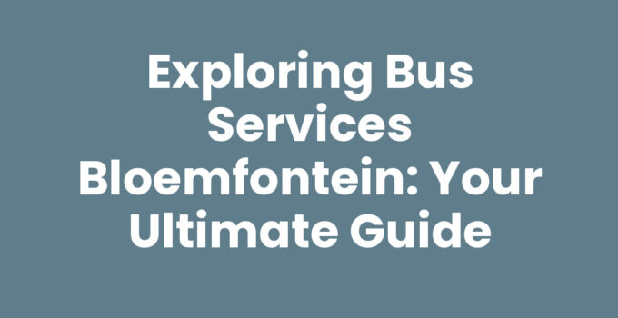 Bus services Bloemfontein - public transport options in the city