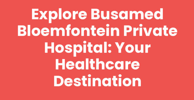 Busamed Bloemfontein Private Hospital facade and entrance