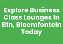 Explore Business Class Lounges in BFN, Bloemfontein Today