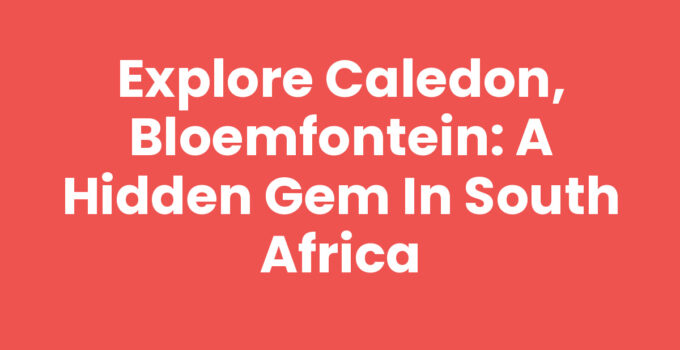 Scenic view of Caledon, Bloemfontein showcasing its natural beauty.