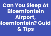 Can You Sleep at Bloemfontein Airport, Bloemfontein? Guide & Tips