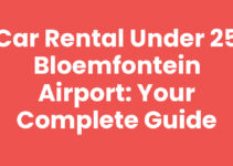 Car Rental Under 25 Bloemfontein Airport: Your Complete Guide