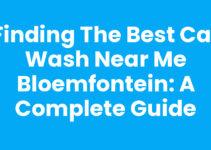 Finding the Best Car Wash Near Me Bloemfontein: A Complete Guide