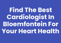 Find the Best Cardiologist in Bloemfontein for Your Heart Health