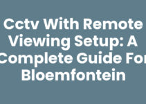 CCTV with Remote Viewing Setup: A Complete Guide for Bloemfontein CCTV with Remote Viewing Setup: A Complete Guide for Bloemfontein