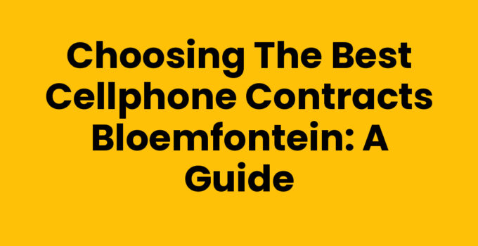 Exploring cellphone contracts Bloemfontein for the best mobile deals.