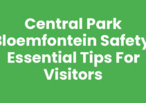 Central Park Bloemfontein Safety: Essential Tips for Visitors Central Park Bloemfontein Safety: Essential Tips for Visitors