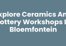 Explore Ceramics and Pottery Workshops in Bloemfontein