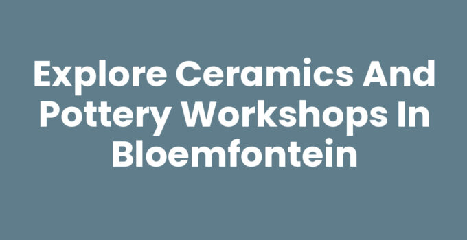 Ceramics and pottery workshops in Bloemfontein