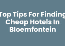 Top Tips for Finding Cheap Hotels in Bloemfontein