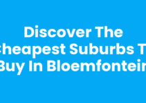 Discover the Cheapest Suburbs to Buy in Bloemfontein Discover the Cheapest Suburbs to Buy in Bloemfontein