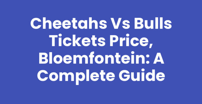 Cheetahs vs Bulls tickets price information in Bloemfontein