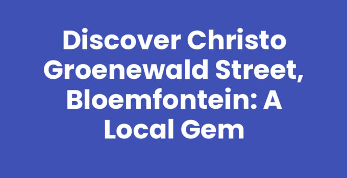 Discover Christo Groenewald Street, Bloemfontein: A Local Gem