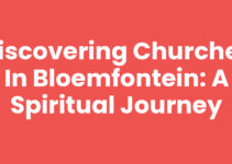 Discovering Churches in Bloemfontein: A Spiritual Journey