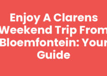 Enjoy a Clarens Weekend Trip from Bloemfontein: Your Guide Enjoy a Clarens Weekend Trip from Bloemfontein: Your Guide