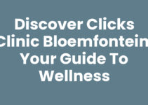 Discover Clicks Clinic Bloemfontein: Your Guide to Wellness