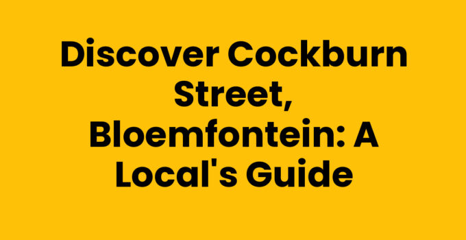 Discover Cockburn Street, Bloemfontein: A Local’s Guide