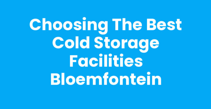 Cold storage facilities Bloemfontein for perishable goods
