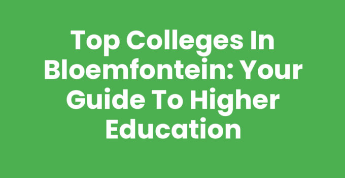 Colleges in Bloemfontein - Education and Opportunities
