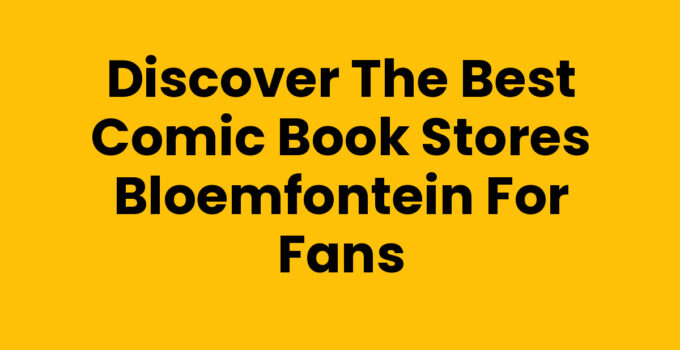 Comic book stores Bloemfontein showcasing various comic collections