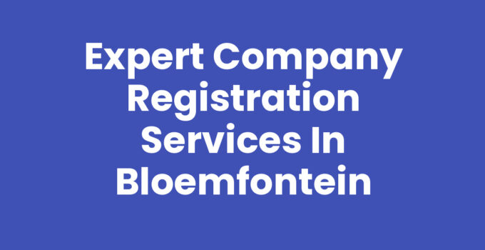 Company registration services in Bloemfontein to help your business grow.