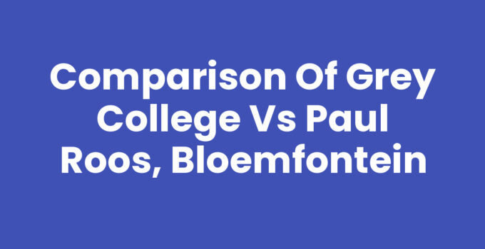 Comparison of Grey College vs Paul Roos, Bloemfontein