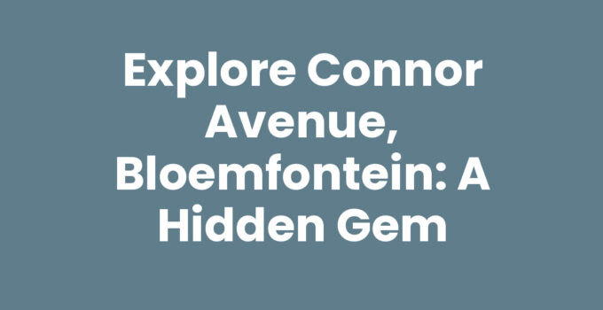 Explore Connor Avenue, Bloemfontein: A Hidden Gem